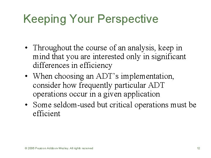Keeping Your Perspective • Throughout the course of an analysis, keep in mind that