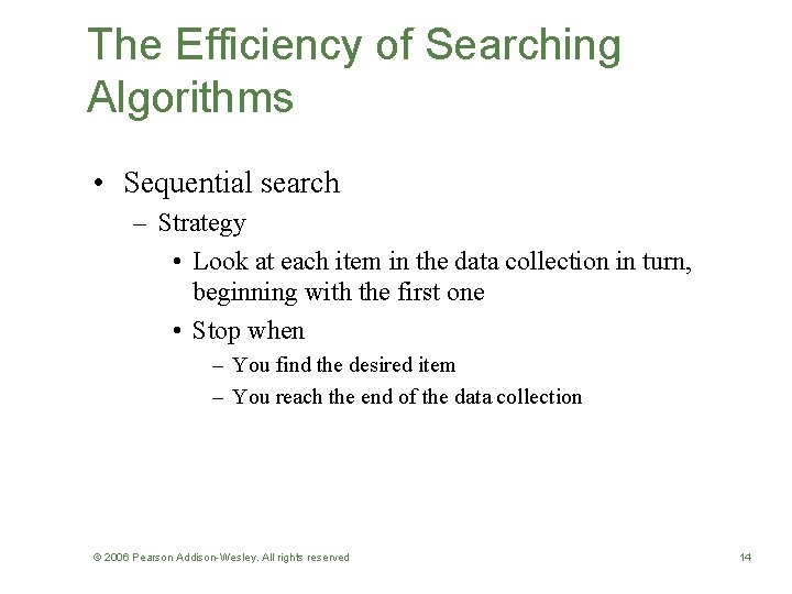 The Efficiency of Searching Algorithms • Sequential search – Strategy • Look at each