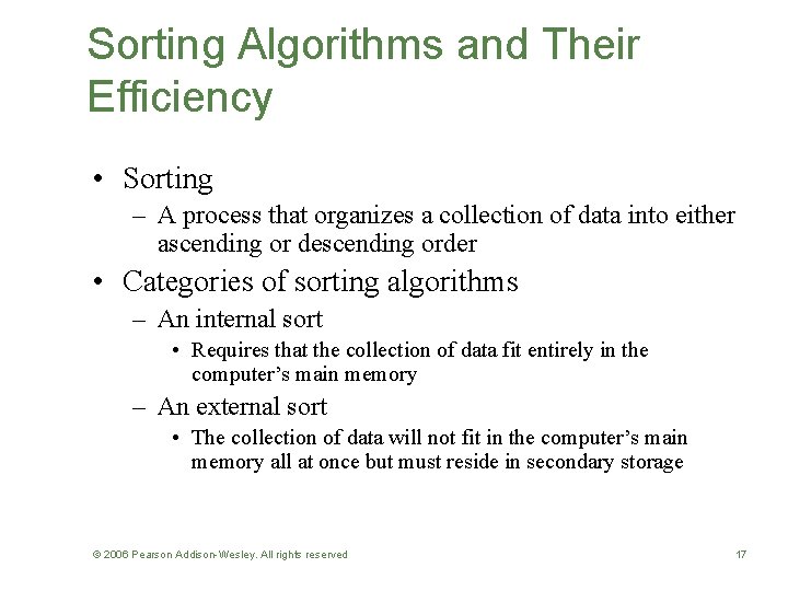 Sorting Algorithms and Their Efficiency • Sorting – A process that organizes a collection