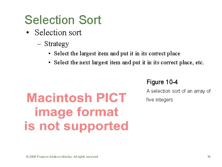 Selection Sort • Selection sort – Strategy • Select the largest item and put