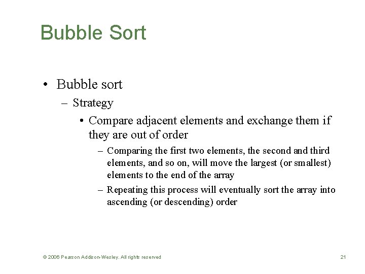 Bubble Sort • Bubble sort – Strategy • Compare adjacent elements and exchange them