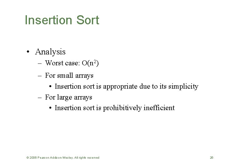 Insertion Sort • Analysis – Worst case: O(n 2) – For small arrays •