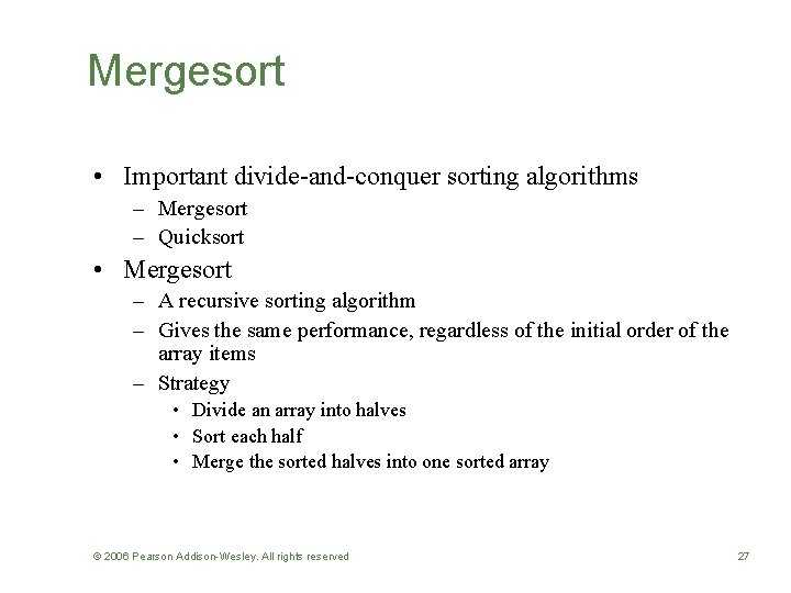 Mergesort • Important divide-and-conquer sorting algorithms – Mergesort – Quicksort • Mergesort – A