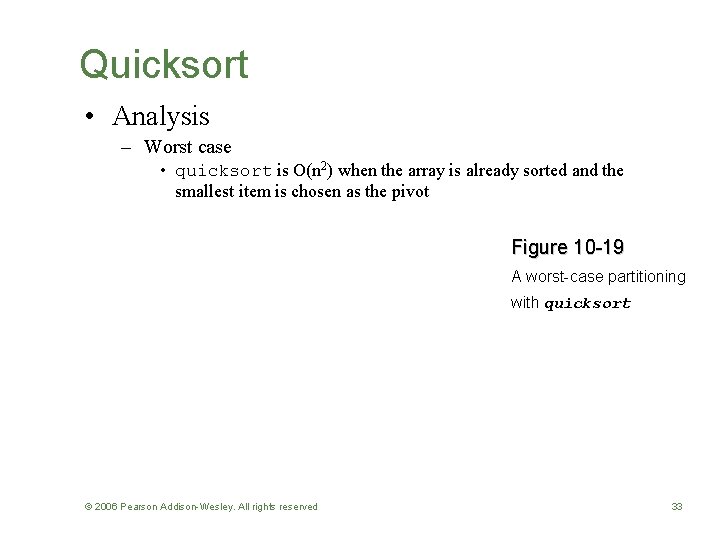 Quicksort • Analysis – Worst case • quicksort is O(n 2) when the array