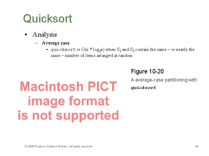Quicksort • Analysis – Average case • quicksort is O(n * log 2 n)