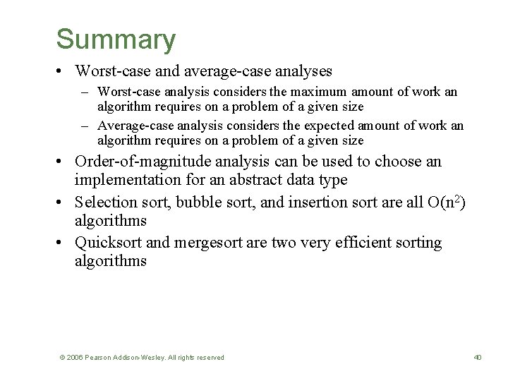 Summary • Worst-case and average-case analyses – Worst-case analysis considers the maximum amount of