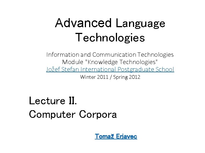 Advanced Language Technologies Information and Communication Technologies Module "Knowledge Technologies" Jožef Stefan International Postgraduate