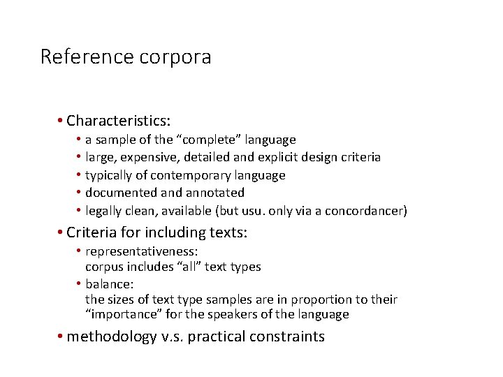 Reference corpora • Characteristics: • • • a sample of the “complete” language large,