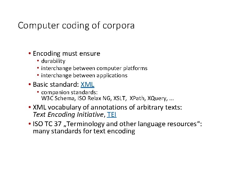 Computer coding of corpora • Encoding must ensure • durability • interchange between computer