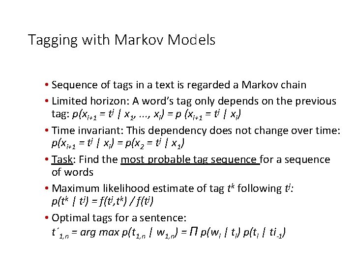 Tagging with Markov Models • Sequence of tags in a text is regarded a