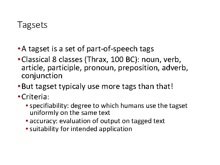 Tagsets • A tagset is a set of part-of-speech tags • Classical 8 classes