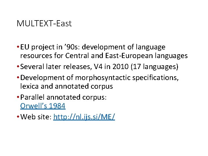 MULTEXT-East • EU project in ’ 90 s: development of language resources for Central