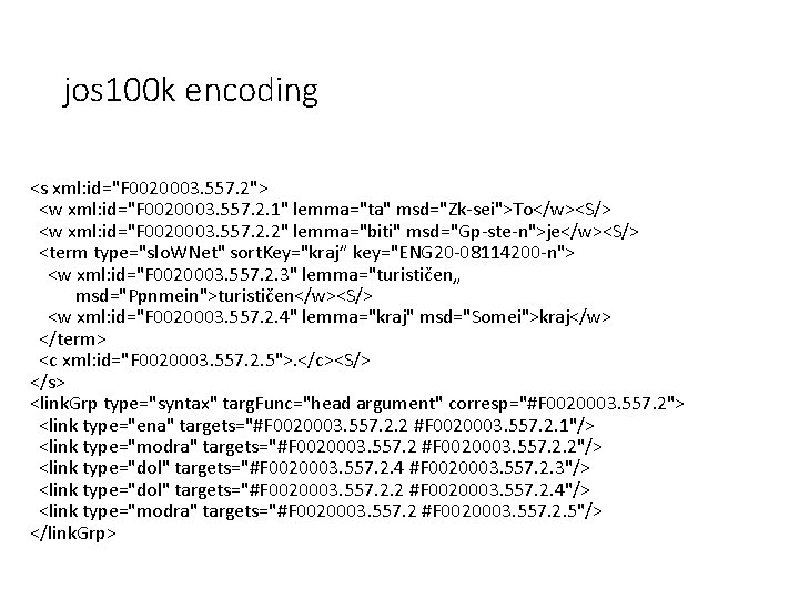 jos 100 k encoding <s xml: id="F 0020003. 557. 2"> <w xml: id="F 0020003.