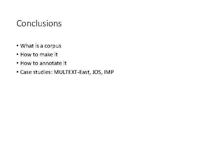 Conclusions • What is a corpus • How to make it • How to