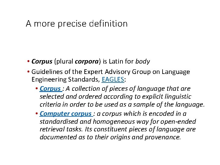 A more precise definition • Corpus (plural corpora) is Latin for body • Guidelines