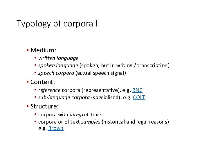 Typology of corpora I. • Medium: • written language • spoken language (spoken, but