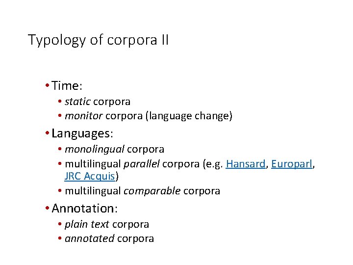 Typology of corpora II • Time: • static corpora • monitor corpora (language change)