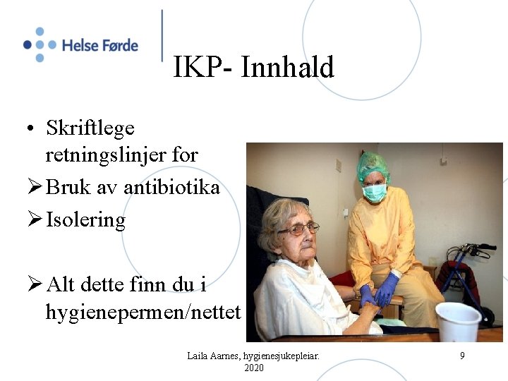 IKP- Innhald • Skriftlege retningslinjer for Ø Bruk av antibiotika Ø Isolering Ø Alt