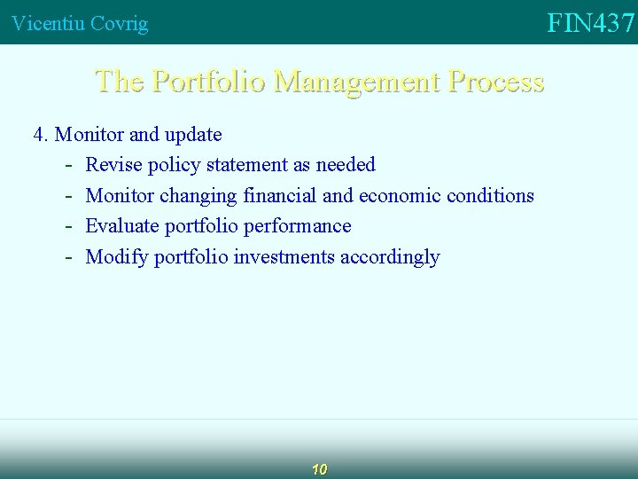 FIN 437 Vicentiu Covrig The Portfolio Management Process 4. Monitor and update - Revise