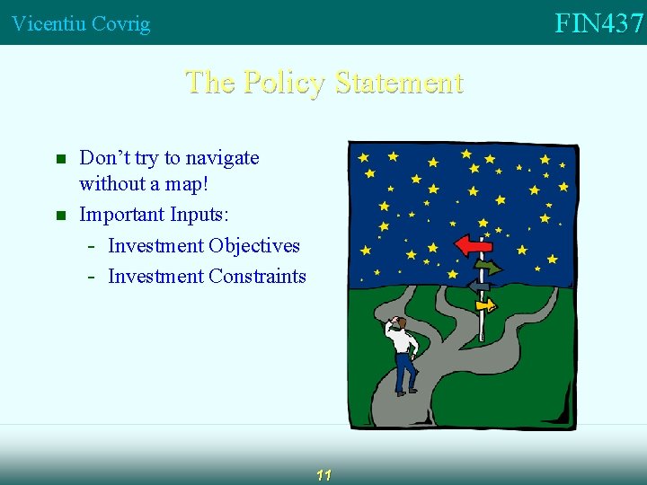 FIN 437 Vicentiu Covrig The Policy Statement n n Don’t try to navigate without