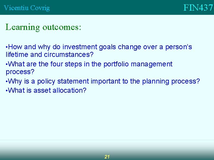 FIN 437 Vicentiu Covrig Learning outcomes: • How and why do investment goals change