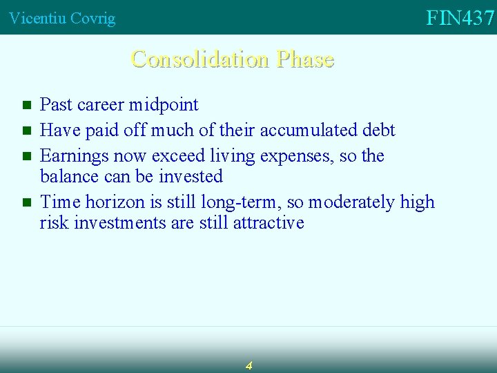 FIN 437 Vicentiu Covrig Consolidation Phase n n Past career midpoint Have paid off