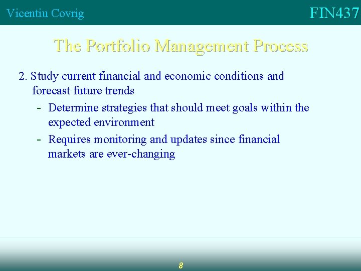 FIN 437 Vicentiu Covrig The Portfolio Management Process 2. Study current financial and economic