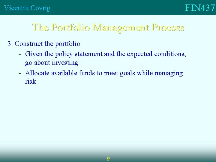 FIN 437 Vicentiu Covrig The Portfolio Management Process 3. Construct the portfolio - Given