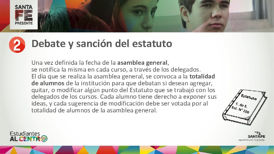 Debate y sanción del estatuto Una vez definida la fecha de la asamblea general,