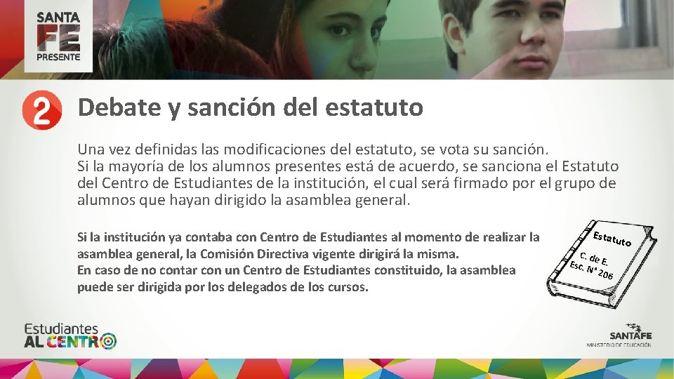 Debate y sanción del estatuto Una vez definidas las modificaciones del estatuto, se vota