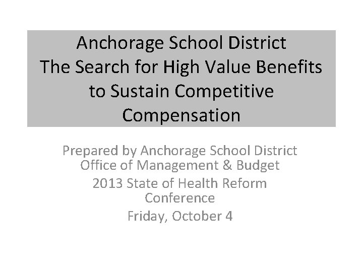 Anchorage School District The Search for High Value Benefits to Sustain Competitive Compensation Prepared