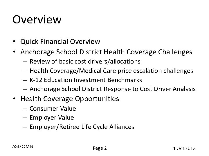 Overview • Quick Financial Overview • Anchorage School District Health Coverage Challenges – –