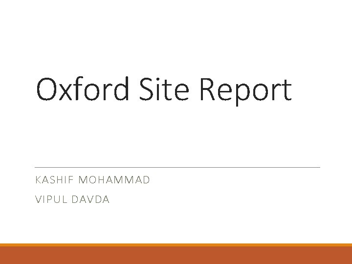 Oxford Site Report KASHIF MOHAMMAD VIPUL DAVDA 