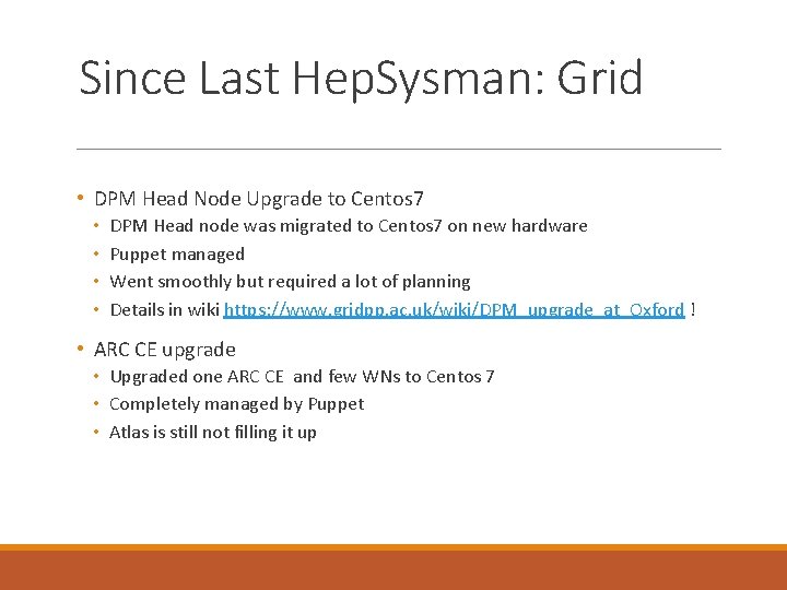 Since Last Hep. Sysman: Grid • DPM Head Node Upgrade to Centos 7 •