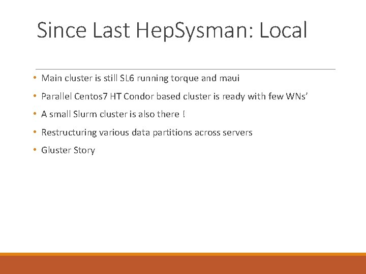 Since Last Hep. Sysman: Local • Main cluster is still SL 6 running torque