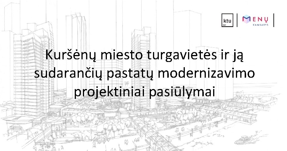 Kuršėnų miesto turgavietės ir ją sudarančių pastatų modernizavimo projektiniai pasiūlymai 