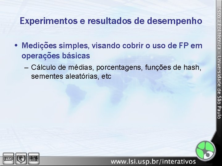 Experimentos e resultados de desempenho • Medições simples, visando cobrir o uso de FP