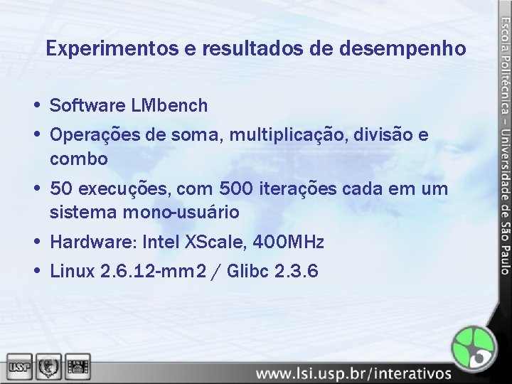 Experimentos e resultados de desempenho • Software LMbench • Operações de soma, multiplicação, divisão