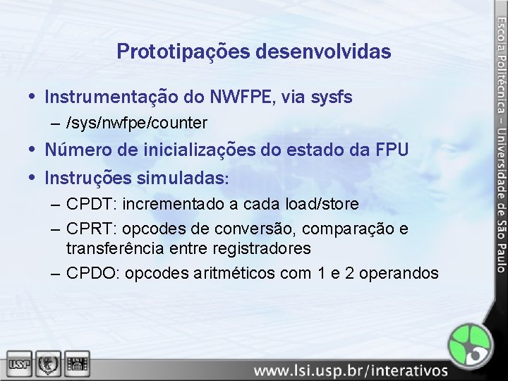 Prototipações desenvolvidas • Instrumentação do NWFPE, via sysfs – /sys/nwfpe/counter • Número de inicializações