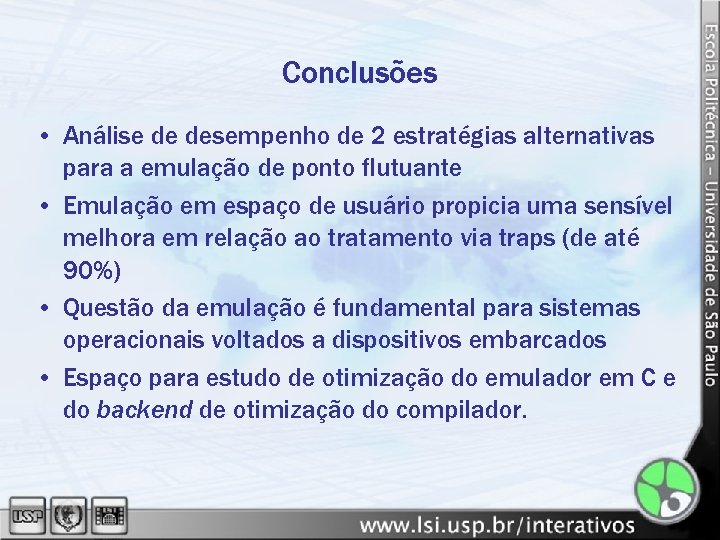 Conclusões • Análise de desempenho de 2 estratégias alternativas para a emulação de ponto