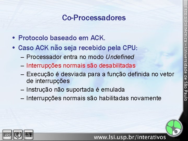 Co-Processadores • Protocolo baseado em ACK. • Caso ACK não seja recebido pela CPU: