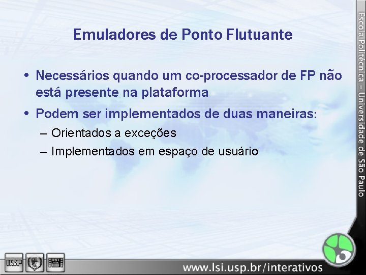 Emuladores de Ponto Flutuante • Necessários quando um co-processador de FP não está presente