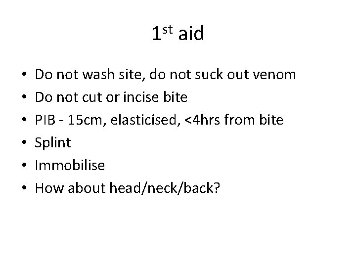 1 st aid • • • Do not wash site, do not suck out