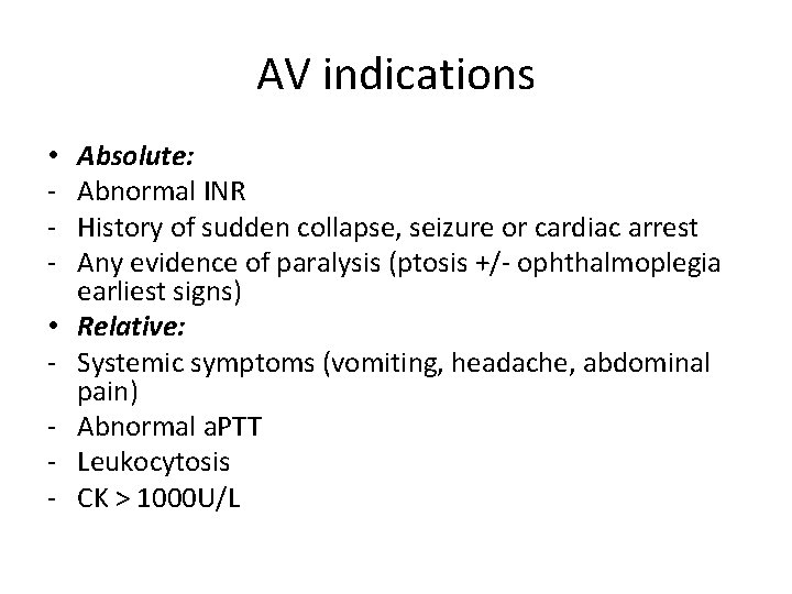 AV indications • • - Absolute: Abnormal INR History of sudden collapse, seizure or