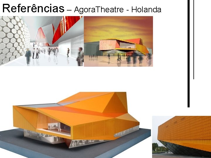 Referências – Agora. Theatre - Holanda 