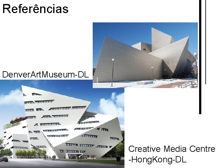 Referências Denver. Art. Museum-DL Creative Media Centre -Hong. Kong-DL 