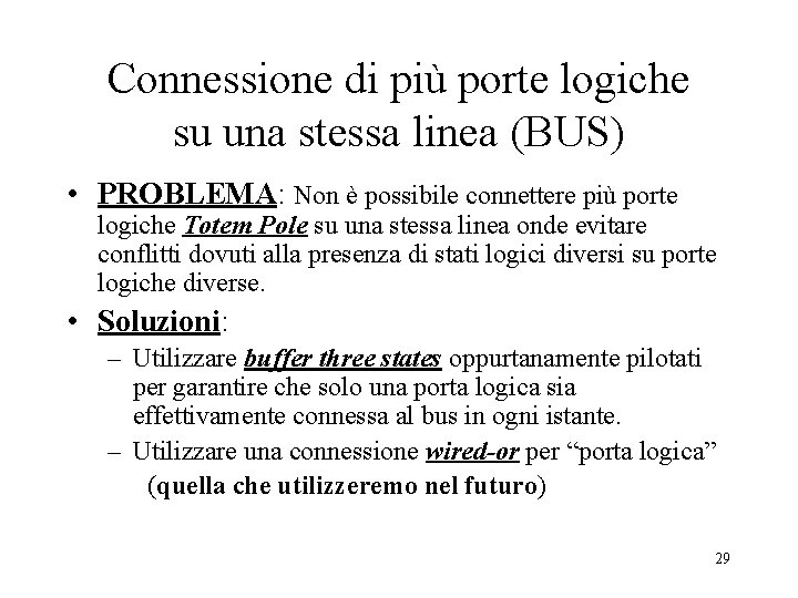 Connessione di più porte logiche su una stessa linea (BUS) • PROBLEMA: Non è