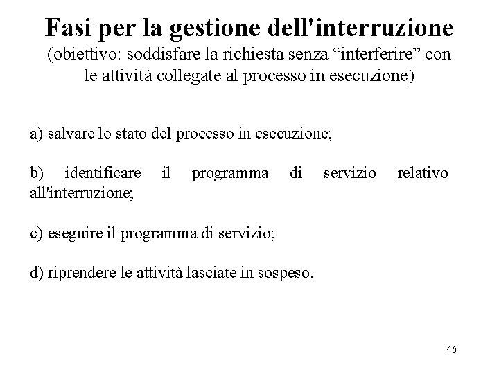 Fasi per la gestione dell'interruzione (obiettivo: soddisfare la richiesta senza “interferire” con le attività