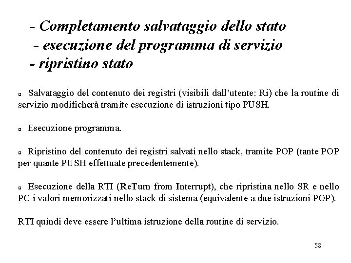 - Completamento salvataggio dello stato - esecuzione del programma di servizio - ripristino stato