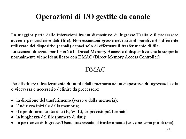 Operazioni di I/O gestite da canale La maggior parte delle interazioni tra un dispositivo